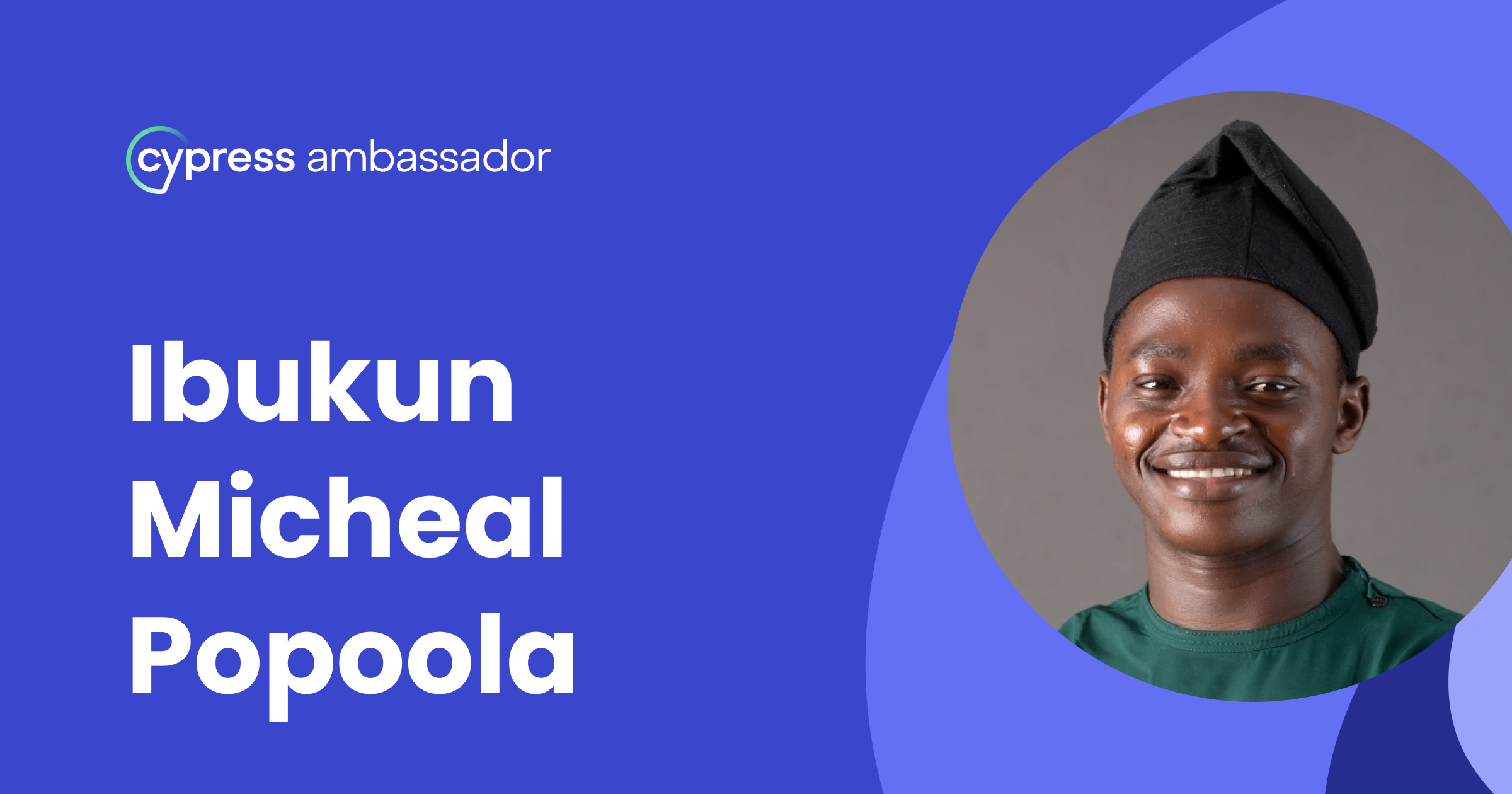 Banner with the Cypress Ambassador logo, a photo of Ibukun Micheal Popoola, and his name