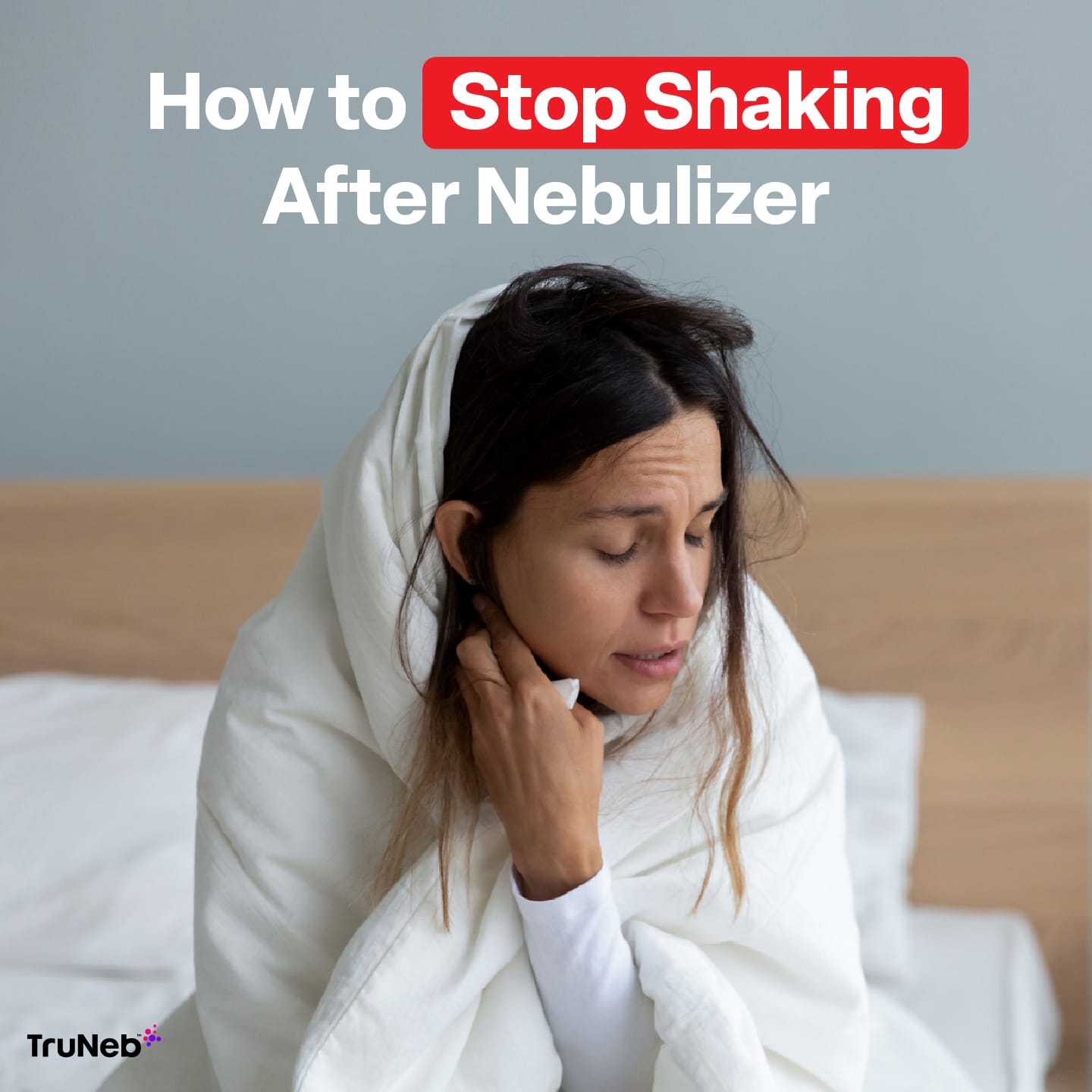 Stop Shaking After Nebulizer
