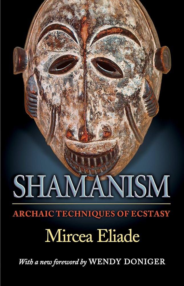 Shamanism: Archaic Techniques of Ecstasy