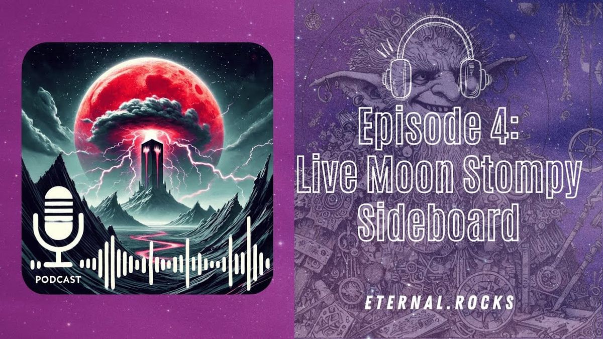 Episode 4: Building a sideboard for Mono-Red Stompy