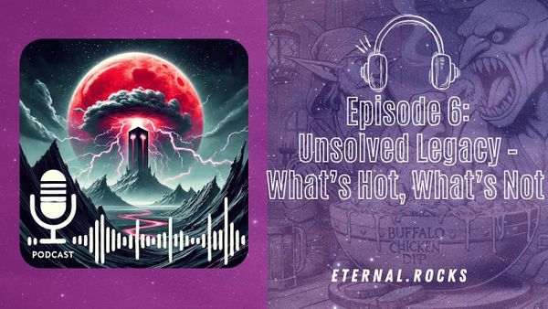 Episode 6: Unsolved Legacy – What’s Hot, What’s Not & Buffalo Chicken Dip Prep