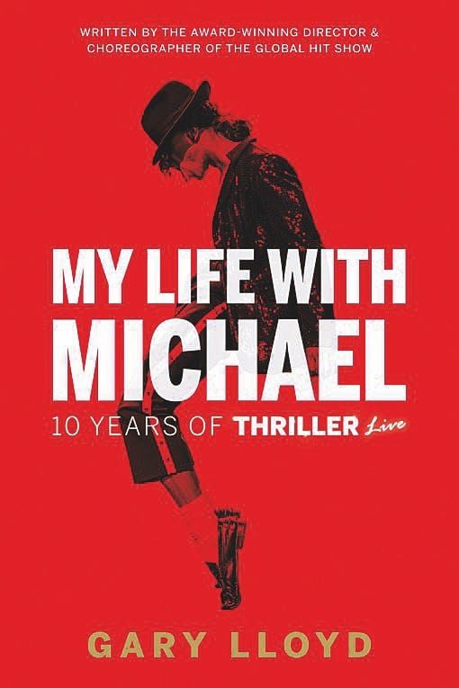 My life with Michael: 10 Years of Thriller Live, Written by Gary Lloyd