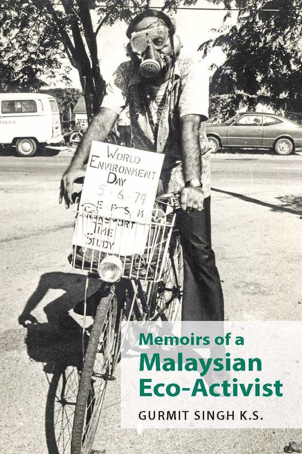 More than just a memoir: Gurmit Singh K.S. on his environmental and social activism in Malaysia