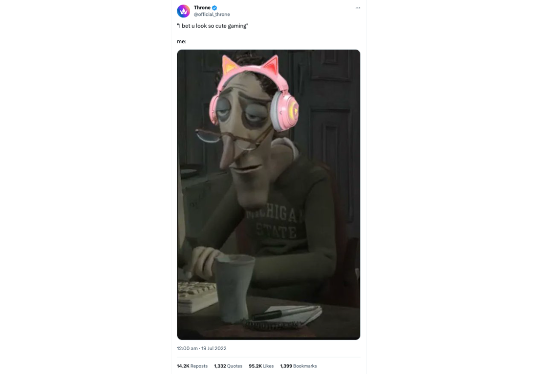 Screenshot of a tweet from Throne: The words read "'I bet you look so cute gaming'" and "me" and then displaying a greyish green image of the dad from Coroline at the computer with zombie-like characteristics, wearing pink cat ear headphones