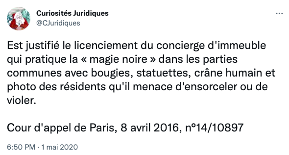 Curiosités Juridiques: Est justifié le licenciement du concierge d'immeuble qui pratique la « magie noire » dans les parties communes avec bougies, statuettes, crâne humain et photo des résidents qu'il menace d'ensorceler ou de violer. Cour d'appel de Paris, 8 avril 2016, n°14/10897