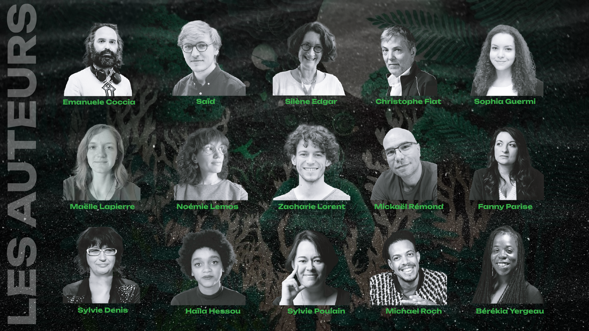 Photos de Emanuele Coccia, Saïd, Silène Edgar, Christophe Fiat, Sophia Guermi, Maëlle Lapierre, Noëmie Lemos, Zacharie Lorent, Mickaël Rémond, Fanny Parise, Sylvie Denis, Haïla Hessou, Sylvie Poulain, Michael Roch et Bérékia Yergeau.