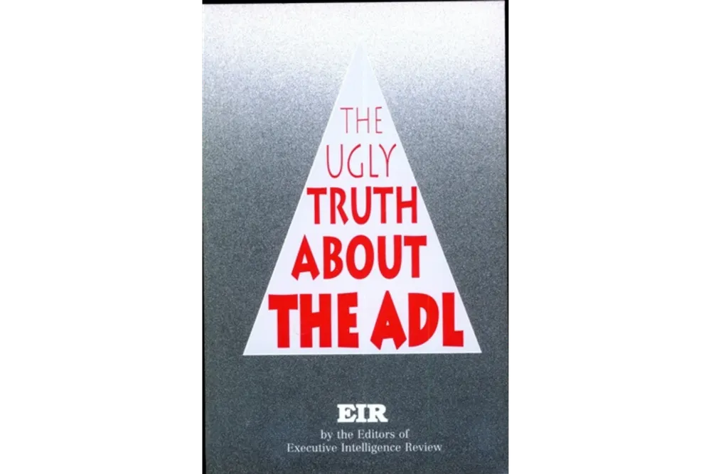 EIR's 'The Ugly Truth About the ADL': Available to Read and Purchase