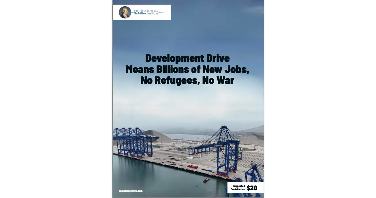 Schiller Institute Releases New Pamphlet: 'Development Drive Means Billions of New Jobs, No Refugees, No War'