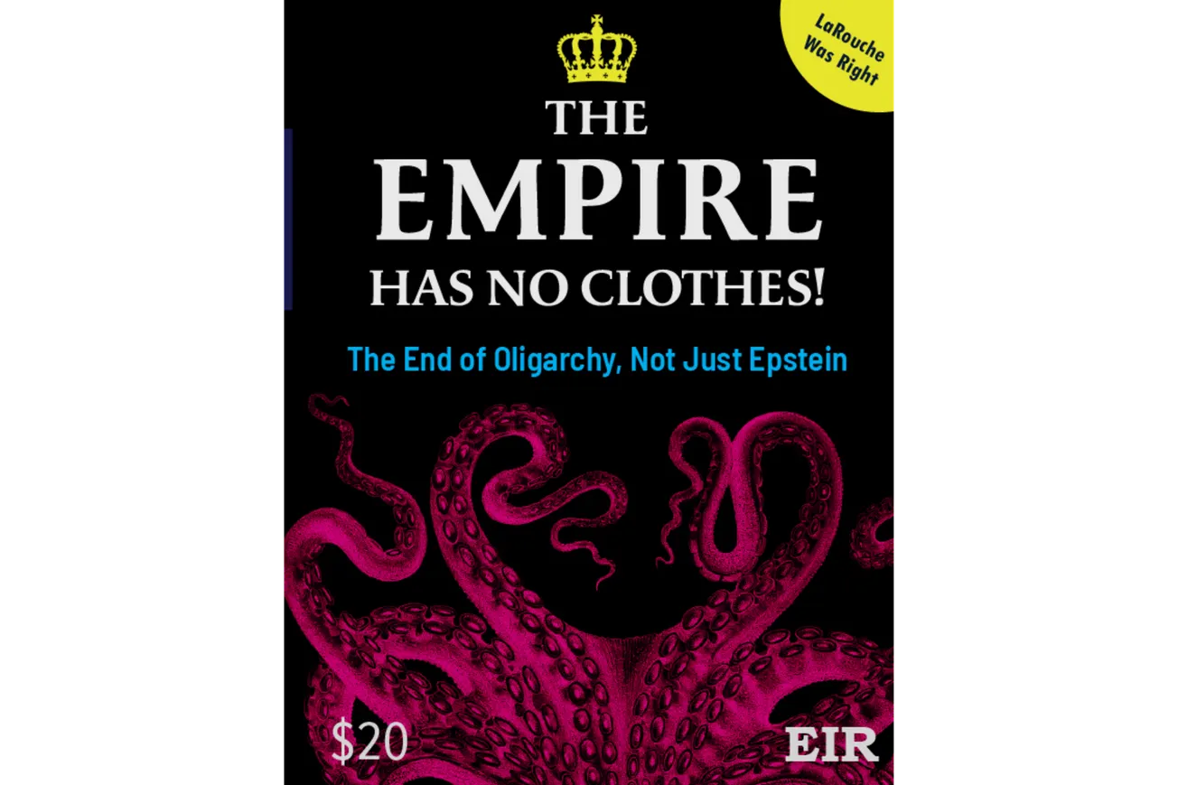 EIR Special Report: The Empire Has No Clothes! The End of Oligarchy, Not Just Epstein