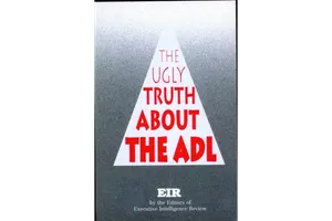 EIR's 'The Ugly Truth About the ADL': Available to Read and Purchase