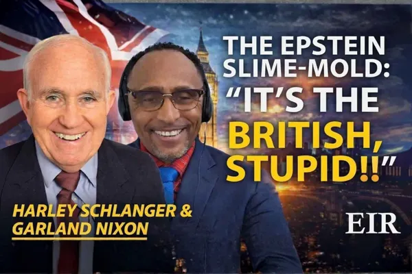 Garland Nixon and Harley Schlanger: The Epstein Slime-Mold—'It's The British, Stupid!'