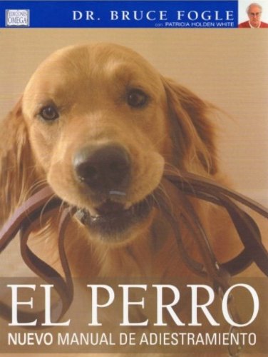 El perro nuevo manual de adiestramiento de Bruce Fogle (2004) cómo entrenar a mi perro