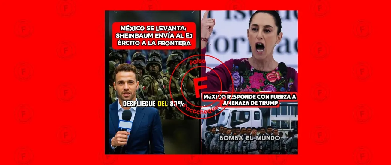 No, la presidenta de México no ordenó enviar el 80% del Ejército mexicano a la frontera con EE. UU. ni respondió a supuestas amenazas de Donald Trump