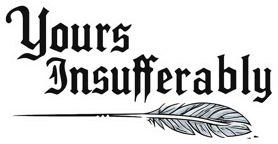 Yours Insufferably
