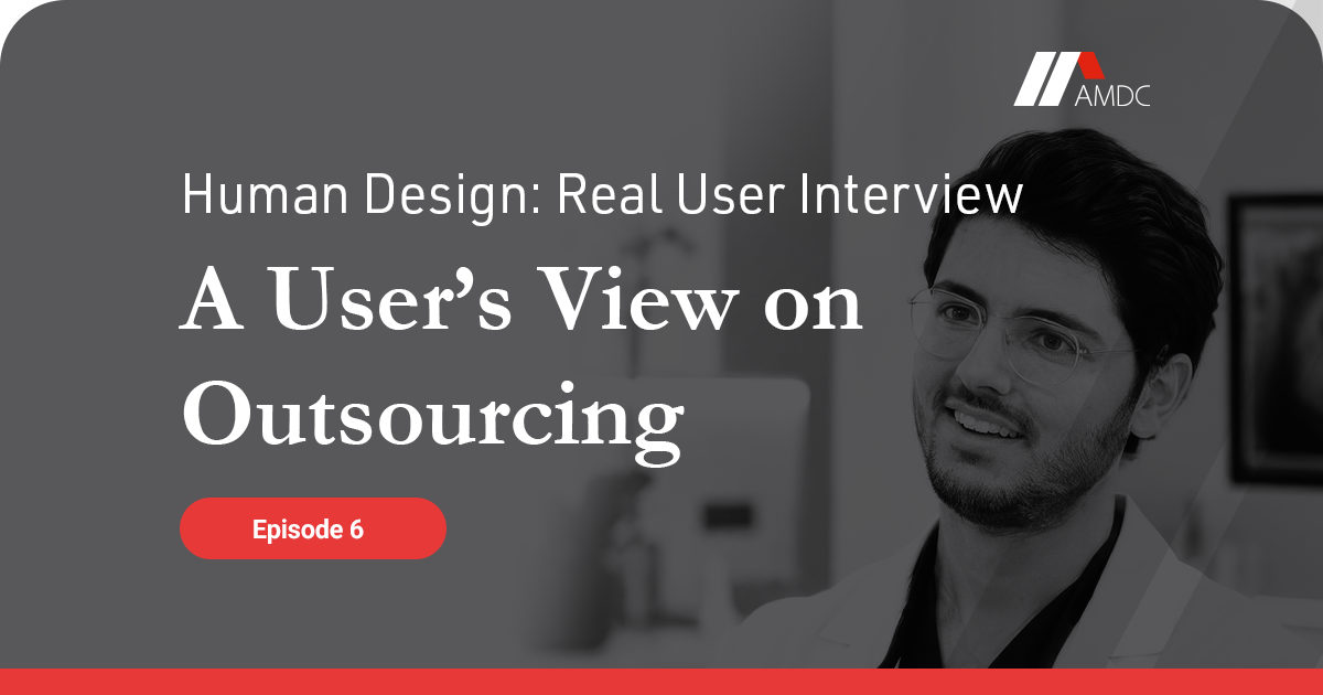 AMDC Human Design user interview cover: A User’s View on Outsourcing, Episode 6.