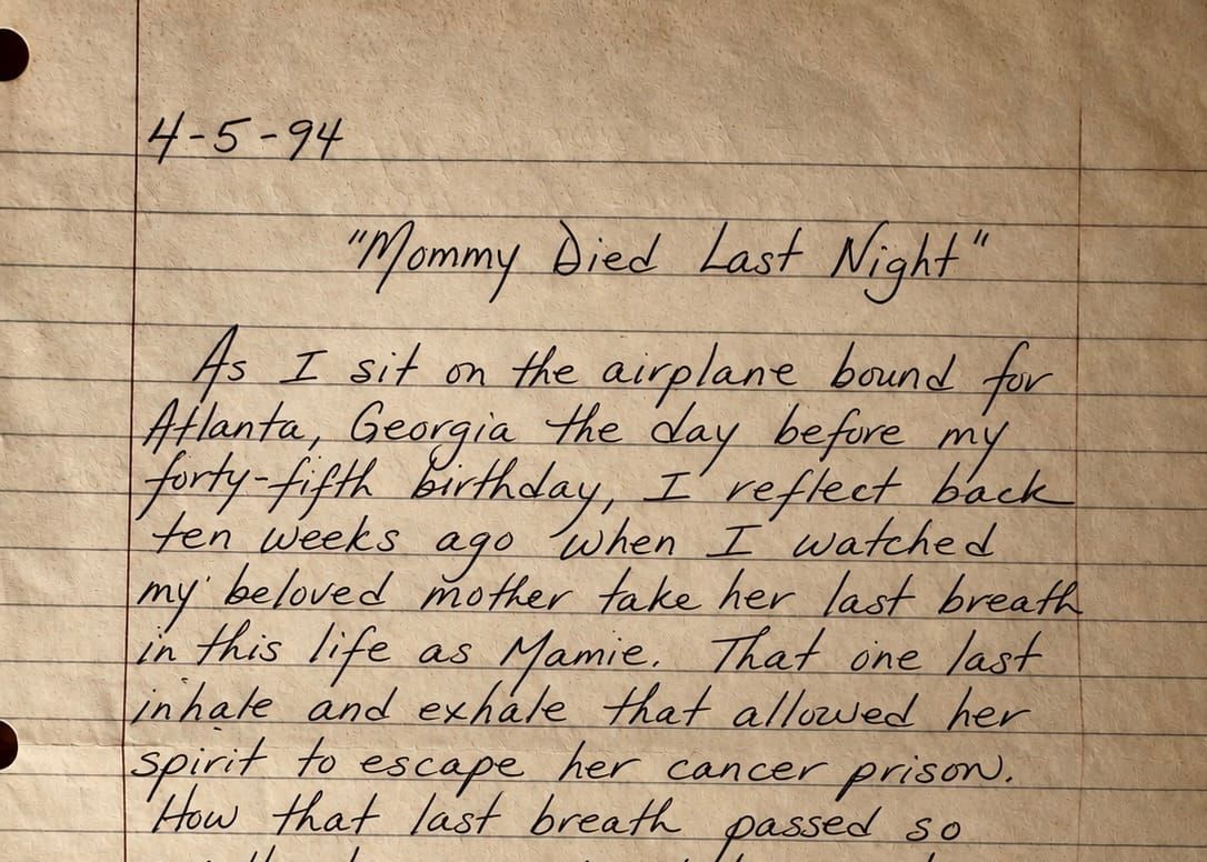 Aged handwritten page dated April 5, 1994, titled “Mommy Died Last Night,” in which my mother reflects on witnessing her mother Mamie’s final breath and her journey home to God