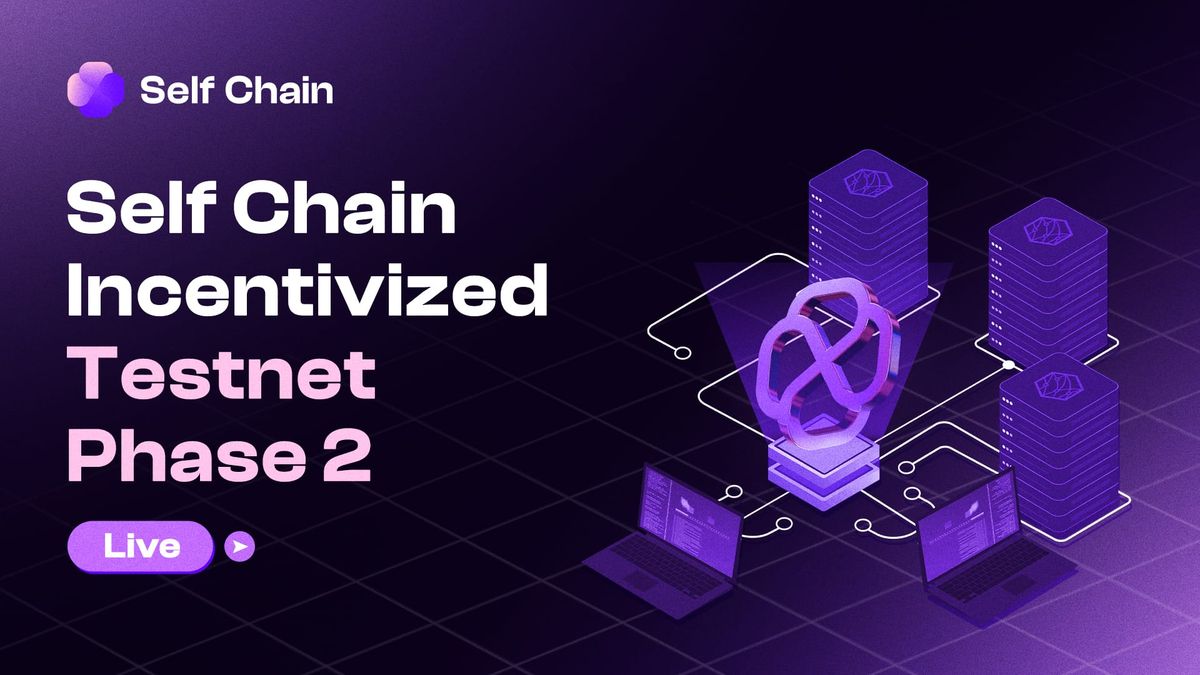 Self Chain Incentivized Testnet Phase 2 is LIVE
