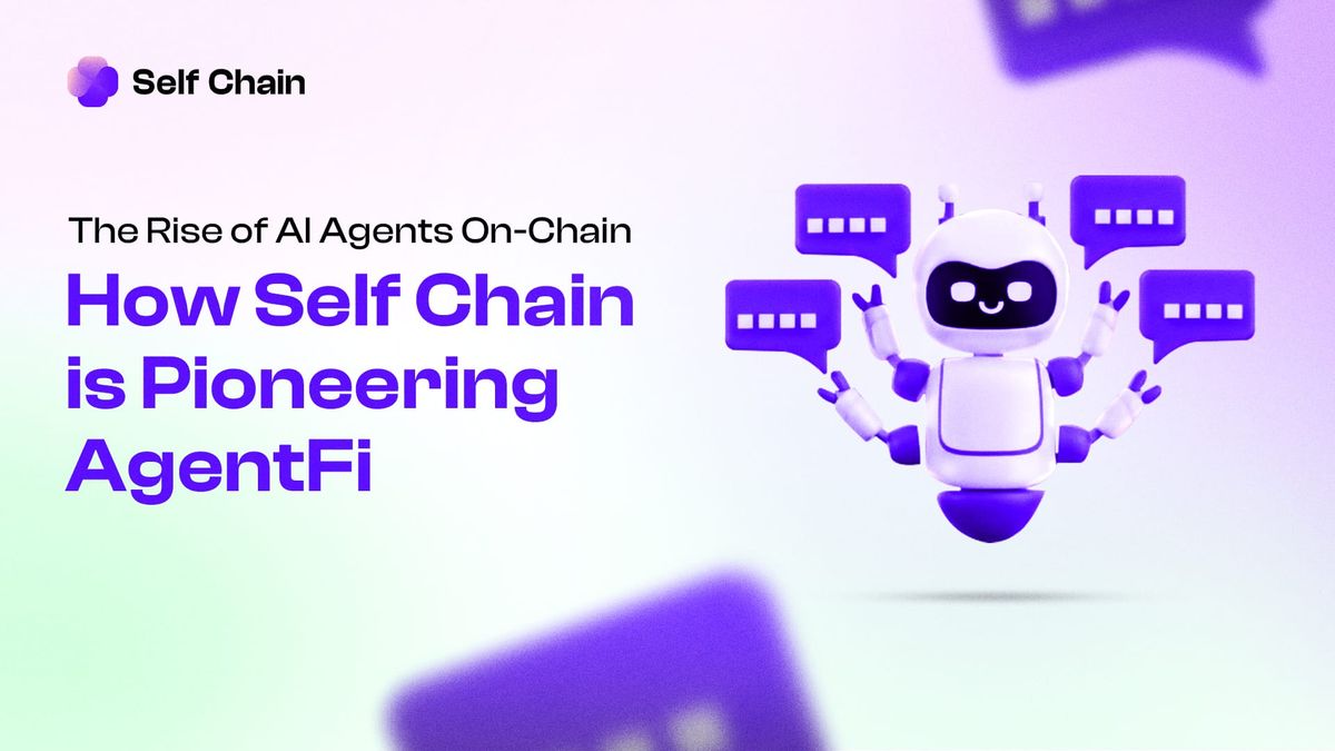 The Rise of AI Agents Onchain: How Selfchain is Pioneering AgentFi
