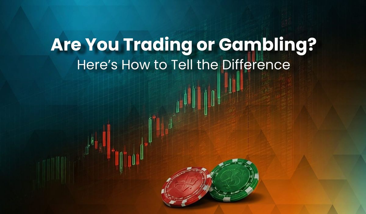 Are You Trading or Gambling? Here’s How to Tell the Difference