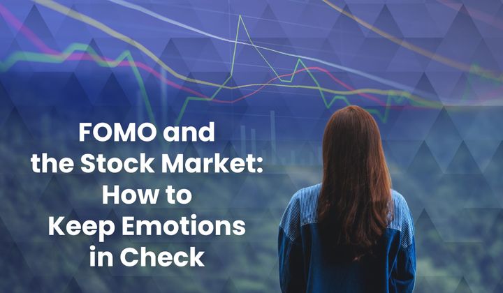FOMO and the Stock Market: How to Keep Emotions in Check