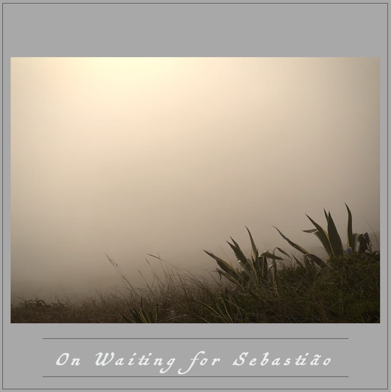 On Waiting for Sebastião