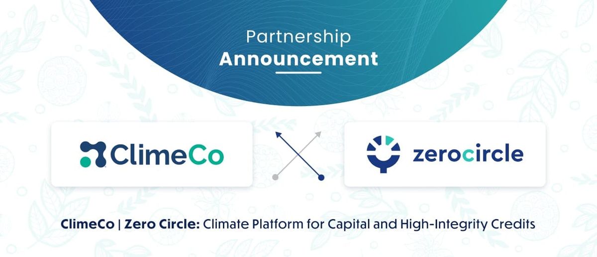 Zero Circle and ClimeCo Collaborate To Unlock Integrated & Scalable Access To High‑Quality Carbon Credits