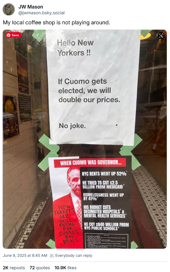 Bluesky post with a photo of a coffee shop door. Two signs are taped on it. Top, a flyer that reads "Hello New Yorkers!! If Cuomo gets elected, we will double our prices. No joke." Below, a flyer about costs that rose in NY when Cuomo was governor.