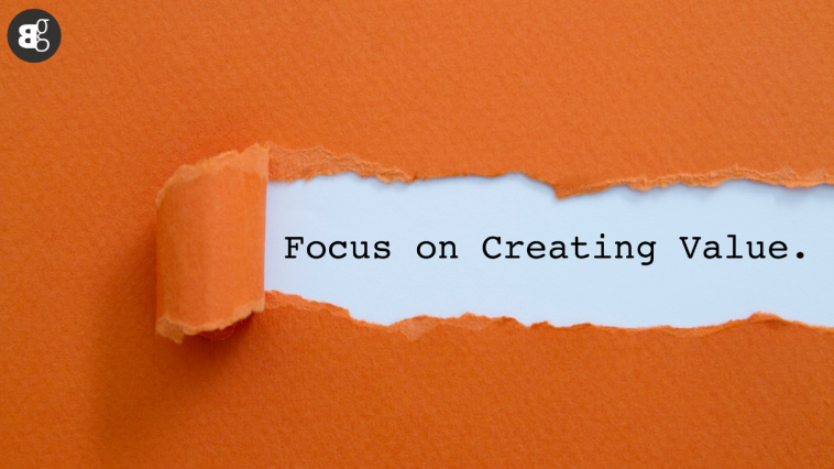 Image telling you to focus on value creation. Source: beingguru.com