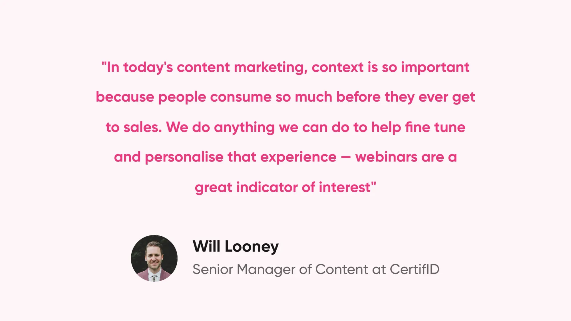 Quote from Will Looney Senior Manager of Content Marketing at CertifID