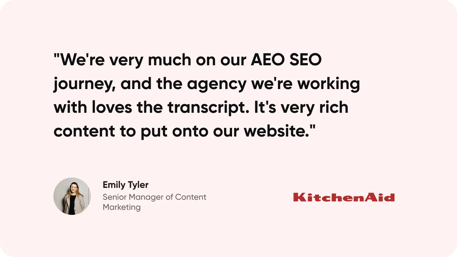 Quote card: Emily Tyler, Senior Manager of Content Marketing at KitchenAid, on using Contrast webinar transcripts for AEO and SEO.