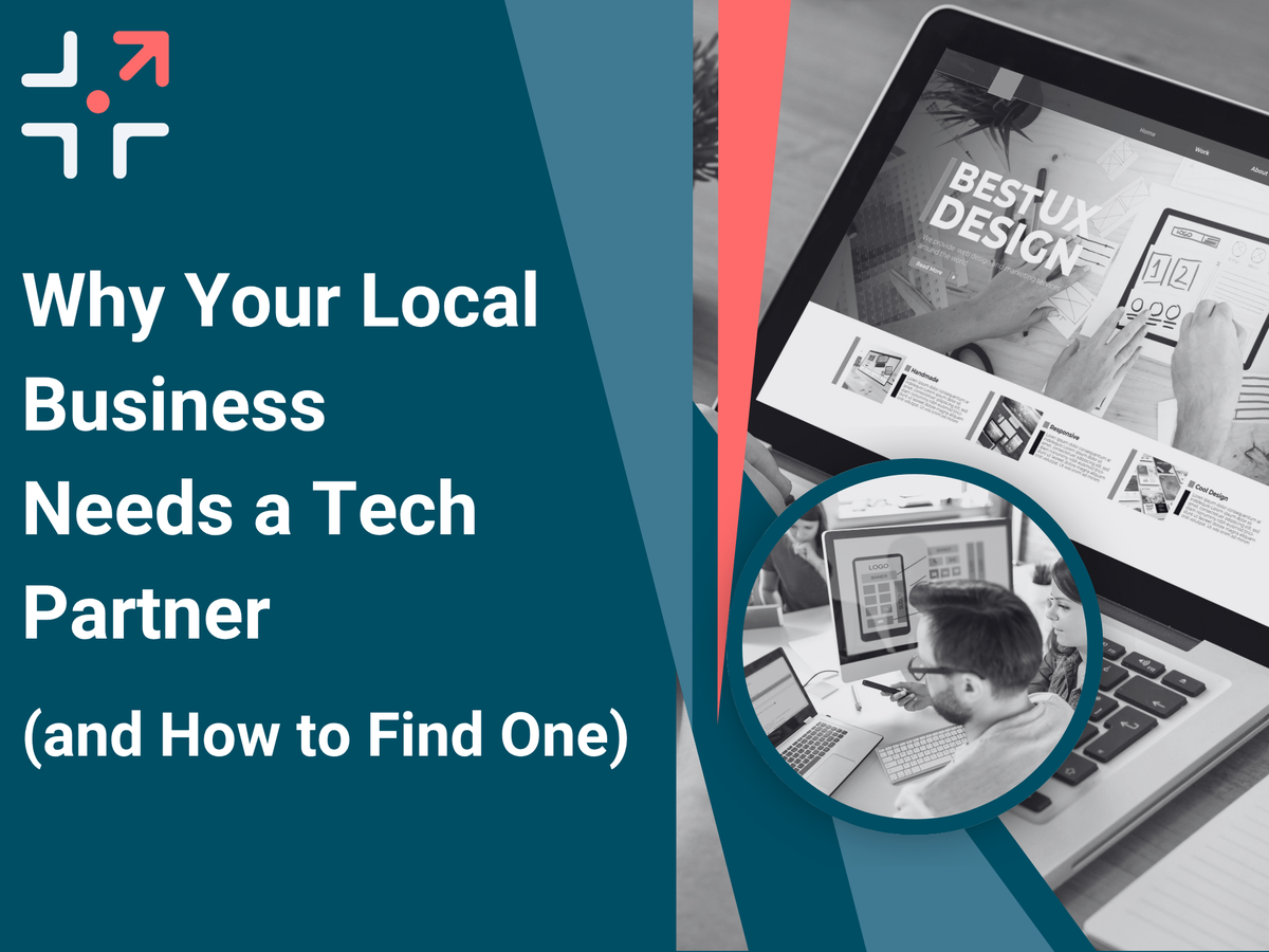Why Your Local Business Needs a Tech Partner (and How to Find One)