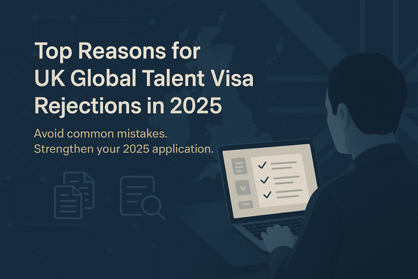 Top Reasons for UK Global Talent Visa Rejections in 2025