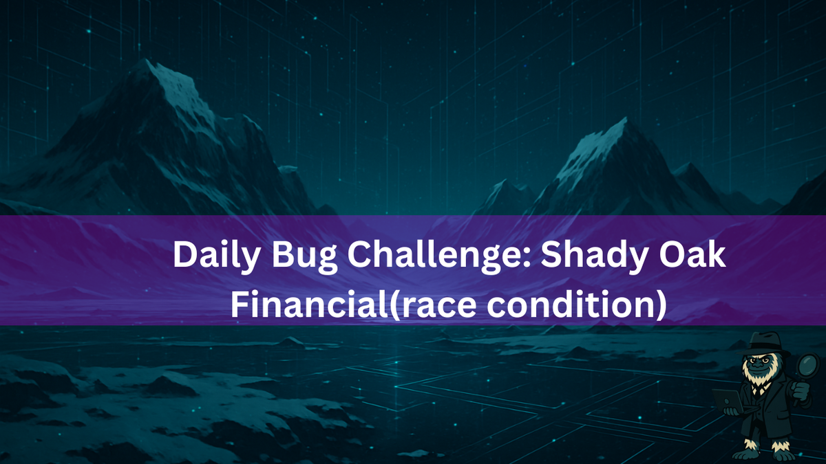 Daily Bugforge challenge Shadow Oaks Race Condition