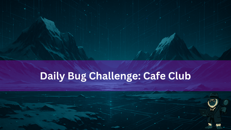 Daily Bug Challenge: Cafe Club