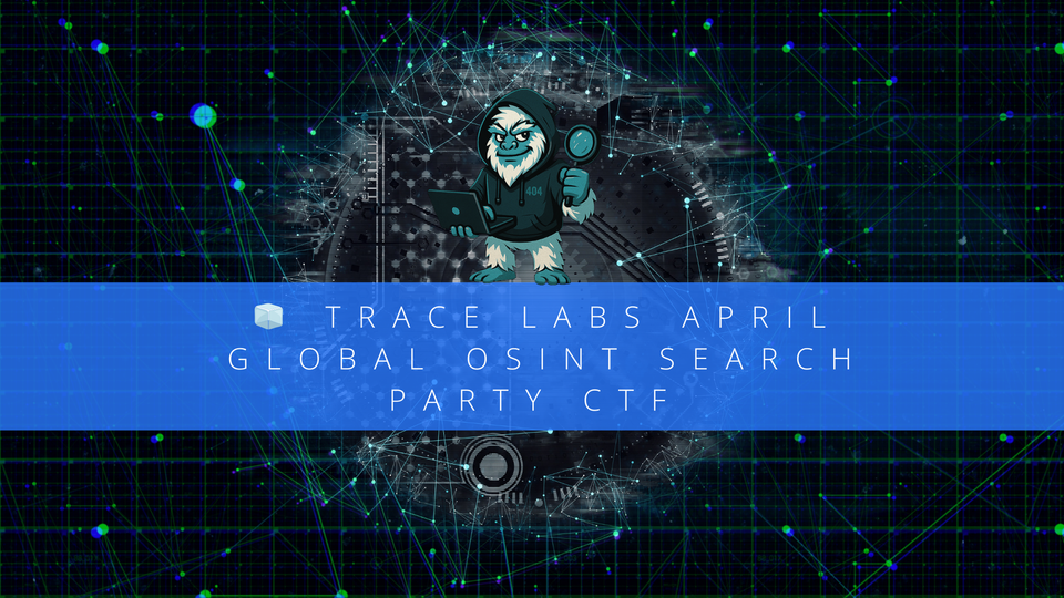 Trace Labs April Global OSINT Search Party CTF