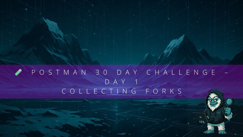 🧪 Postman 30 Day Challenge – Day 1  Collecting Forks