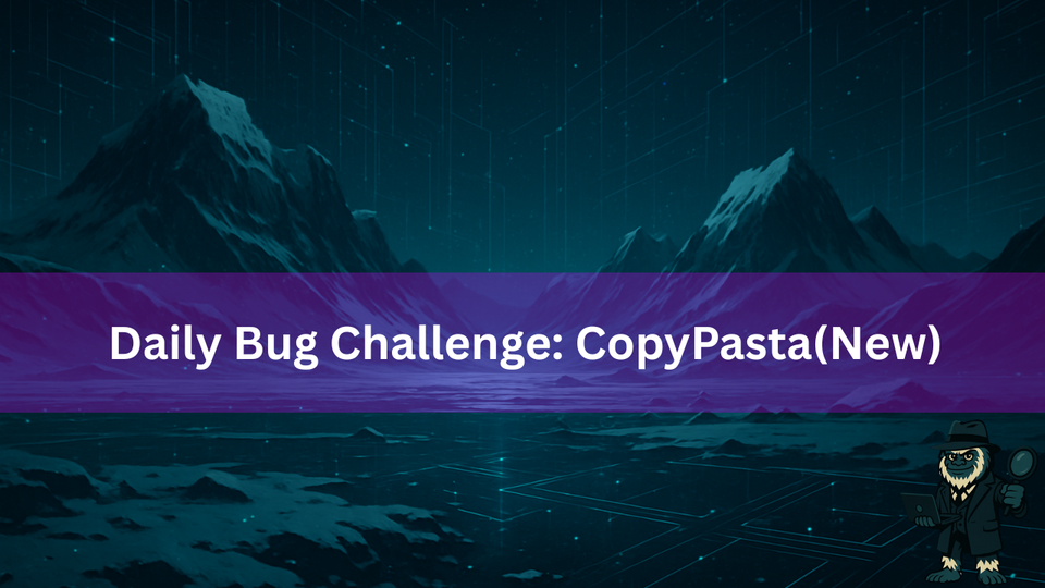 CopyPasta Daily Bug Forge Challenge