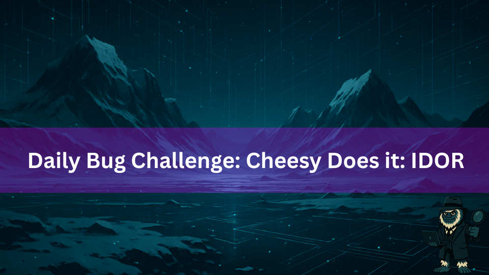 Daily Bug Forge Challenge: Cheesy does it!
