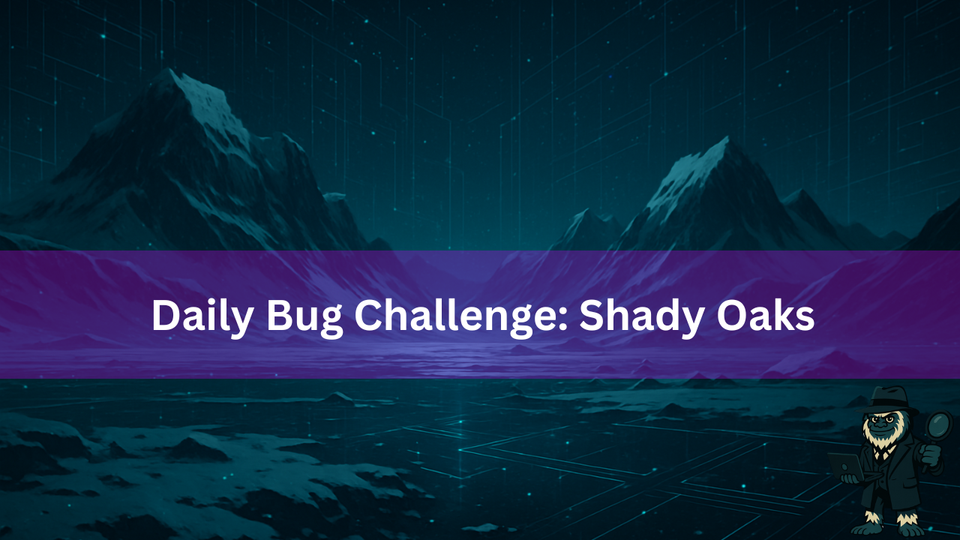 Daily Bug challenge Shady Oaks Finance