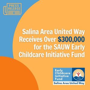Salina Area United Way Receives Over $300,000 for the SAUW Early Childcare Initiative Fund