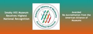Smoky Hill Museum Receives Highest National Recognition Awarded Re-Accreditation from the American Alliance of Museums
