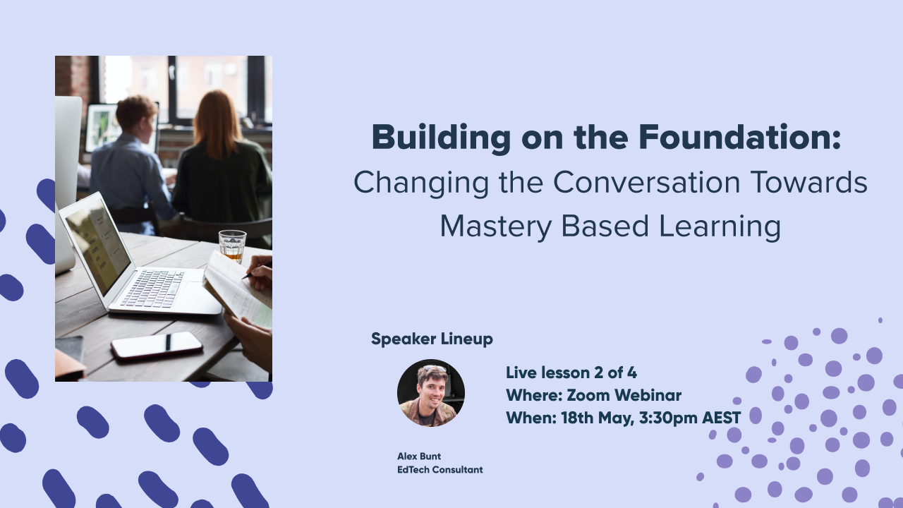 PD Module 2: Building on the Foundation: Changing the Conversation Towards Mastery Based Learning