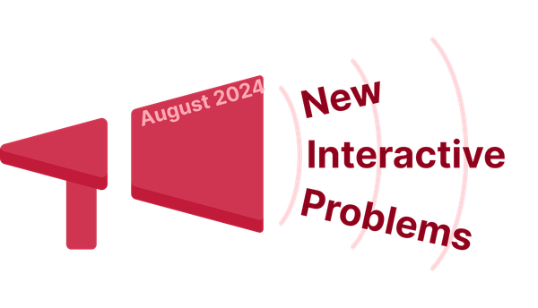 New interactive problems for August 2024