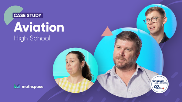 More Than Just Numbers: How Aviation SHS uses Mathspace to change the narrative