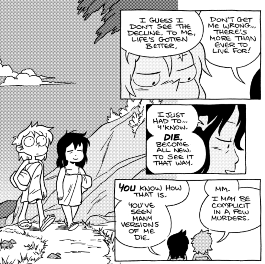 two women walk down a path wearing towels. hanna says, "i guess i don't like to see the decline. to me, life's gotten better." eve says, "don't get me wrong...there's more than ever to live for! i just had to...y'know. DIE. become all new, to see it that way. YOU know how that is. you've seen many versions of me die." hanna says, "mm. i may be complicit in a few murders."