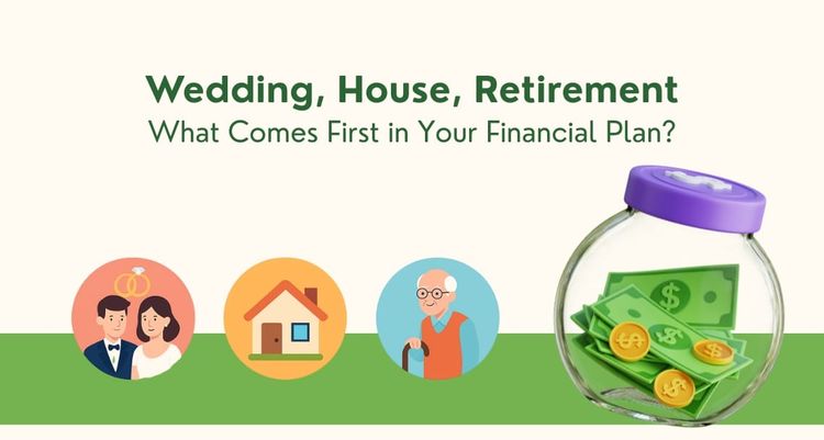 Wedding, House, Retirement: What Comes First in Your Financial Plan?