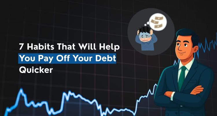 7 Habits That Will Help You Pay Off Your Debt Quicker