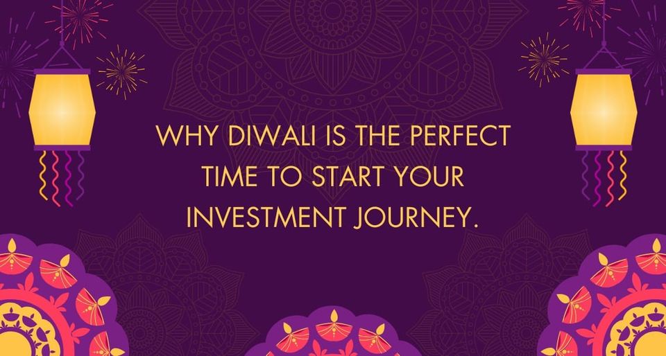 Why Diwali is the Perfect Time to Start Your Investment Journey.
