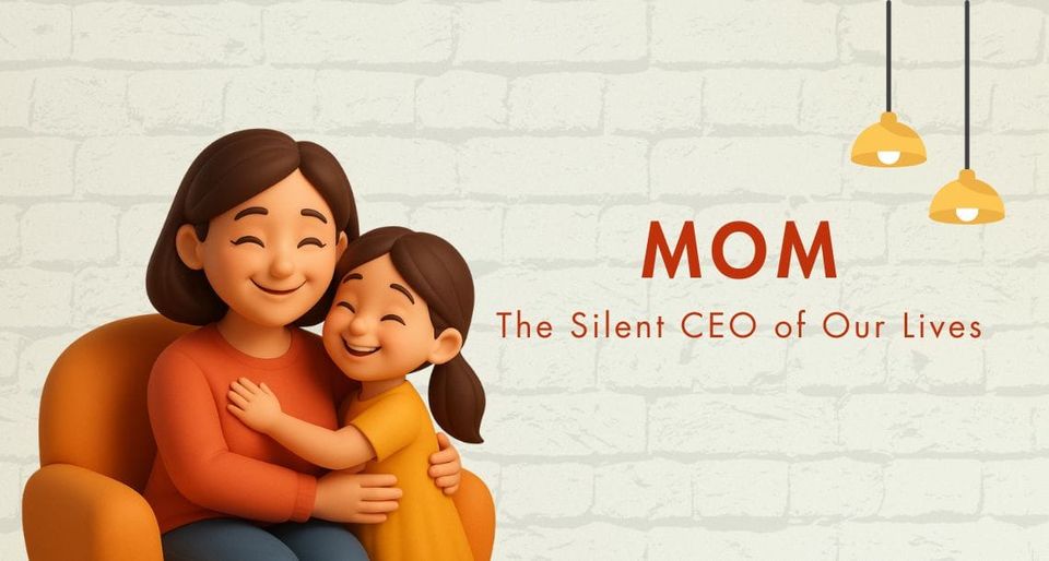 Mom, the Silent CEO of Our Lives