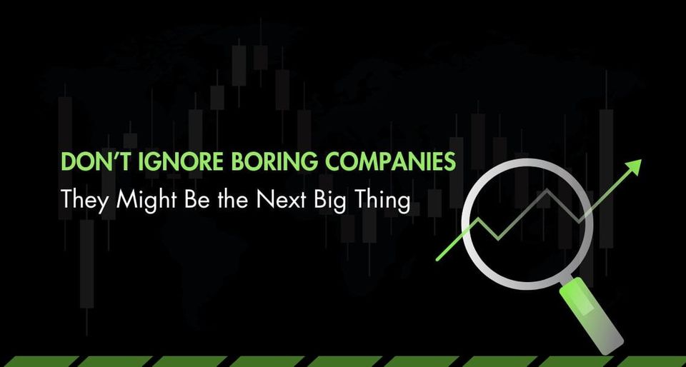 Don’t Ignore Boring Companies – They Might Be the Next Big Thing